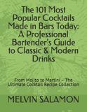 The Bar Wisdom Series - Volume 1-The 101 Most Popular Cocktails Made in Bars Today