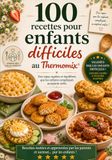 100 Recettes pour Enfants Difficiles au Thermomix