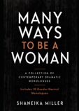 Many Ways To Be A Woman: 30 Contemporary Dramatic Monologues