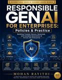 RESPONSIBLE GENAI FOR ENTERPRISES: Policies & Practice: Building Trusted, Secure, Governed, and Scalable Generative AI Across the Enterprise