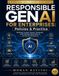 RESPONSIBLE GENAI FOR ENTERPRISES: Policies & Practice: Building Trusted, Secure, Governed, and Scalable Generative AI Across the Enterprise