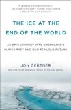 The Phaidon The Ice at the End of the World: An Epic Journey into Greenland's Buried Past and Our Perilous Future