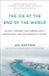 The Phaidon The Ice at the End of the World: An Epic Journey into Greenland's Buried Past and Our Perilous Future