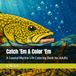Catch 'Em & Color 'Em: A Coastal Marine Life Coloring Book for Adults