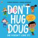 Don't Ladybird Dont Hug Doug He Doesnt Like It Paperback