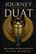 Journey Through the Duat - The Ancient Egyptian Afterlife Explained: From Anubis to Osiris - Surviving the Egyptian Underworld: 2