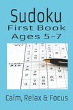 Sudoku First Book: Sudoku First Puzzle Book, Ages 5-7: Sudoku Kids Easy Level | 6x9, 110 pages | 50+ Pages | Solutions Included