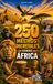 250 hechos increíbles sobre África: Los secretos más fascinantes sobre Madagascar, Egipto, Cabo Verde, Túnez, Tanzania, Sudáfrica, Kenia…