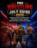 PRO WRESTLING PRO WRESTLING JULY FAN GUIDE 2026: Summer Event Road, Champion Watch, Match Notes, Rivalry Tracker, Prediction Pages & Fan Review Journal