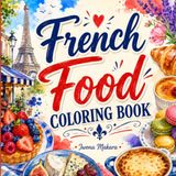 French Food Coloring Book, Traditional Cuisine from France
