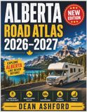 Alberta Alberta Road Atlas 2026–2027: Large Print Full-Color Maps, Banff & Jasper Routes, RV Campgrounds, Scenic Highways & Distance Charts