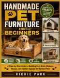 HANDMADE Libri GmbH Handmade Pet Furniture for Beginners: A Step-by-Step Guide to Building Cozy Beds, Shelves, Houses, and Custom Spaces for Beloved Pets