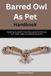 Barred Libri GmbH Barred Owl As Pet Handbook