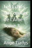 Les Échos du Cœur et de l’Âme Tome 3
