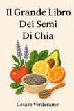 IL GRANDE LIBRO DEI SEMI DI CHIA