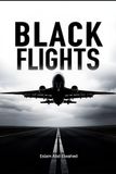 Black Flights: 100 True Stories of Aviation Disasters and Deadly Air Mysteries: 2
