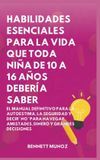 Habilidades Bol Habilidades Esenciales Para la Vida Para Adolescentes y Niños- Habilidades Esenciales para La Vida Que Toda Niña de 10 A 16 Años debería Saber