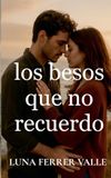 Los besos que no recuerdo