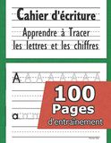 Cahier d'écriture: Apprendre à tracer les lettres et les chiffres - CP 3-5 ans