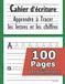 Cahier d'écriture: Apprendre à tracer les lettres et les chiffres - CP 3-5 ans