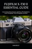 FUJIFILM X-T30 II ESSENTIAL GUIDE