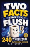 Two Independently Published Two Facts Before You Flush: 240 Weird Facts for Your Bathroom Breaks Paperback