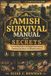 Amish Survival Manual and Secrets: The Practical Guide to Unplugged Homesteading, Traditional Agriculture, and Reliable Resilience