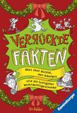 Verrückte Ravensburger Verlag Verrückte Fakten - Frohe Weihnachten! Alles über Wichtel, den Nikolaus und die lustigsten Weihnachtsgeschenke