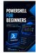 PowerShell for Beginners: Automate Windows Tasks, Files, Reports, and Admin Work