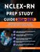 NCLEX-RN PREP STUDY GUIDE 2026–2027: Comprehensive Content Review 1,500+ Practice Questions Clinical Judgment Strategies and Critical Thinking Techniques