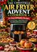 THE CHRISTMAS AIR FRYER ADVENT COOKBOOK