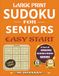 Large Print Sudoku for Seniors: Easy Start: Sharpen Your Mind, Reduce Stress, Relax & Enjoy – Part of Seniors Sudoku Book Series