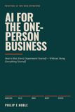 AI Libri GmbH AI for the One-Person Business: How to Run Every Department Yourself — Without Doing Everything Yourself