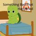 Something Bad That Happened