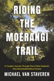 Riding Moerangi Riding the Moerangi Trail: A Couple’s Journey Through One of New Zealand’s Most Remarkable Native Forests