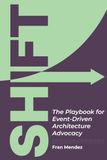 Shift: The Playbook for Event-Driven Architecture Advocacy