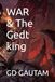 WAR & THE GEDT KING
