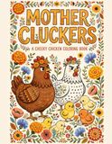 Mother Cluckers: A Cheeky Chicken Coloring Book for Adults