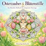 Osterzauber & Blütenstille:: Das große Mandala-Malbuch für die Osterzeit
