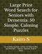 Large Print Word Search for Seniors with Dementia: 50 Simple, Calming Puzzles: Fun & Relaxing Brain Games for Elderly Men and Women — Nature, Animals, Food & More