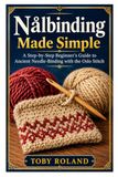 Nålbinding Made Simple: A Step-by-Step Beginner’s Guide to Ancient Needle-Binding with the Oslo Stitch