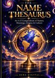 The Name Thesaurus: An A–Z Compendium of Names, Meanings, Origins & Culture