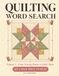 Quilting Word Search: Volume 1: From Sewing Room to Quilt Show | 65 Large Print Puzzles for Quilters and Fabric Lovers | A Relaxing Gift for Quilting Enthusiasts, Sewing Groups, and Senior Women