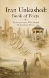 Book of Poets: 50 Persian Poets who shaped the civilized world