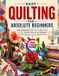 EASY Independently Published Easy Quilting for Absolute Beginners: A Step-by-Step Guide to Tools, Fabric, Cutting, Piecing, Patchwork, Appliqué, Batting, Basting, Machine and Hand Stitching, Binding, Finishing, and Quilt Projects Paperback