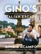 Gino's Italian Escape: 100 Recipes to Help You Eat Like You're in Italy