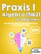 Praxis Algebra I (5162) for Beginners: The Ultimate Step by Step Guide to Acing Praxis Algebra I (5162)