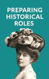 Preparing Dr. Barbara Fischer Preparing Historical Roles. How Actors And Writers Can Avoid Pitfalls In Biopics, Period Drama And Historical Films