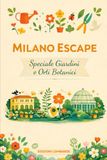 MILANO ESCAPE: Speciale giardini e orti botanici
