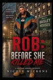 ROB: BEFORE SHE KILLED ME: A NEEYAH SERIES SPINOFF